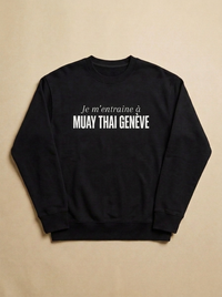 Noir - Je m'entraine a - Muay Thai Geneve Sweatshirt